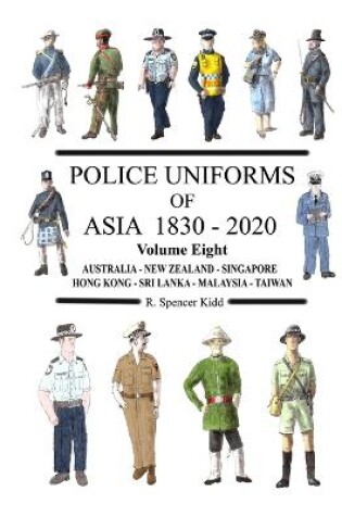 Cover of Police Uniforms of Asia 1830 - 2020 Volume Eight