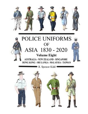 Book cover for Police Uniforms of Asia 1830 - 2020 Volume Eight