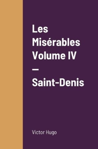 Cover of Les Mis�rables Volume IV - Saint-Denis