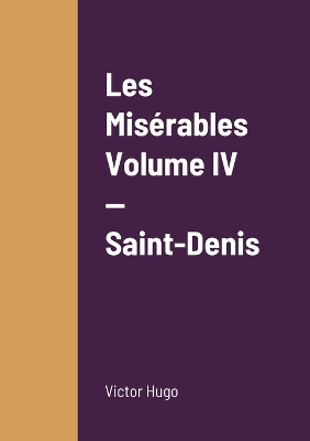 Book cover for Les Misérables Volume IV - Saint-Denis