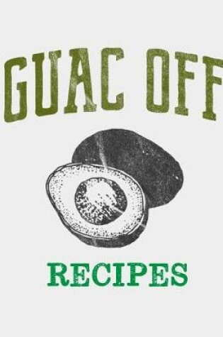 Cover of Guac Off Recipes