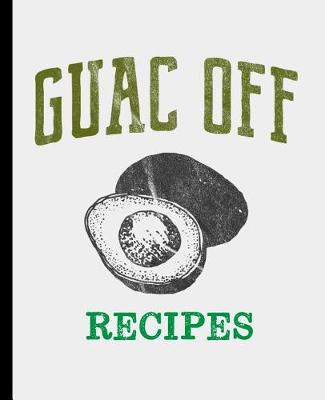 Book cover for Guac Off Recipes