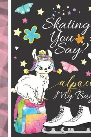 Cover of Skating, You Say? Alpaca My Bag