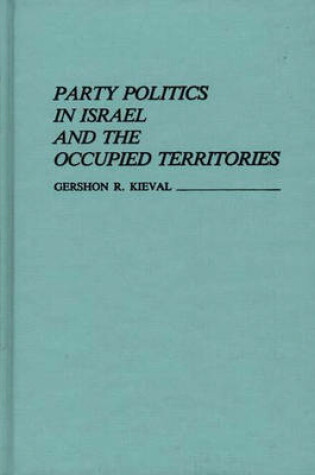 Cover of Party Politics in Israel and the Occupied Territories