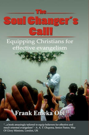 Cover of The Soul Changer's Call! Equipping Christians for Effective Evangelism