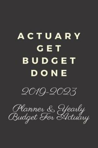 Cover of Actuary Get Budget Done