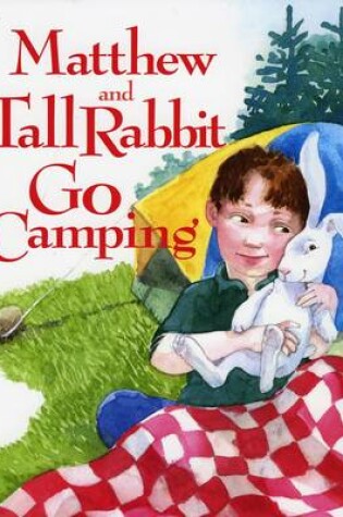 Cover of Matthew and Tall Rabbit Go Camping