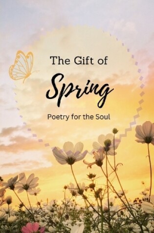 Cover of The Gift of Spring Poetry for the Soul