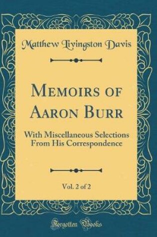 Cover of Memoirs of Aaron Burr, Vol. 2 of 2