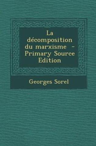 Cover of La Decomposition Du Marxisme - Primary Source Edition