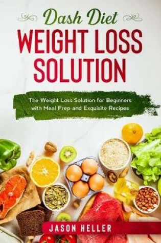 Cover of Dash Diet Weight Loss Solution