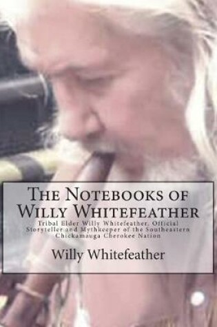 Cover of The Notebooks of Willy Whitefeather