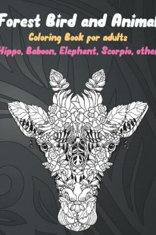 Cover of Forest Bird and Animal - Coloring Book for adults - Hippo, Baboon, Elephant, Scorpio, other