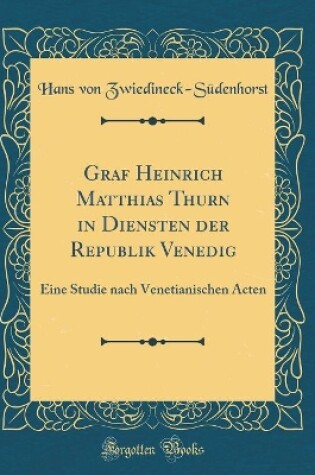 Cover of Graf Heinrich Matthias Thurn in Diensten Der Republik Venedig