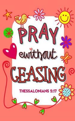 Cover of Pray Without Ceasing Thessalonians 5