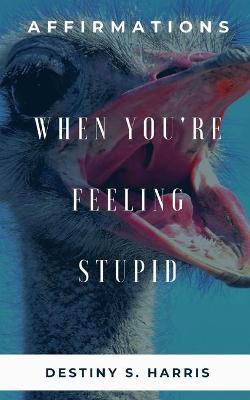 Book cover for When You're Feeling Stupid