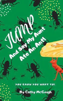 Book cover for Jump and Say My Aunt Ate an Ant