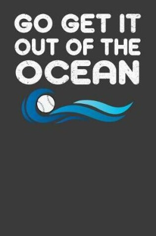 Cover of Go Get It Out Of The Ocean