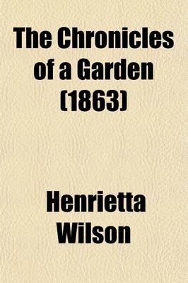 Book cover for The Chronicles of a Garden; Its Pets and Its Pleasures