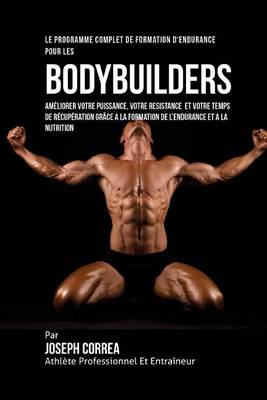 Book cover for Le Programme Complet De Formation D'Endurance Pour Les Bodybuilders