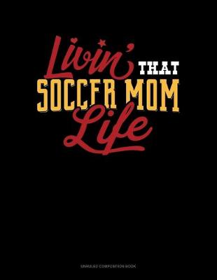 Cover of Livin' That Soccer Mom Life