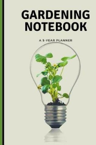 Cover of Gardening Notebook A 5 Year Planner