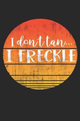 Book cover for I Don't Tan...I Freckle