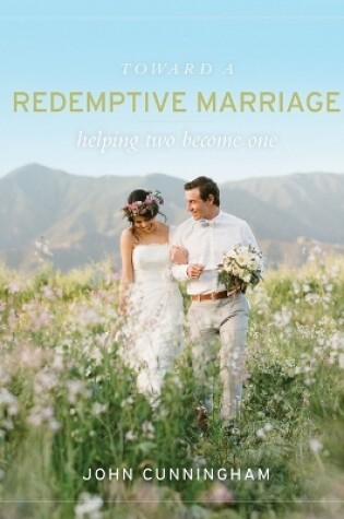 Cover of Toward a Redemptive Marriage