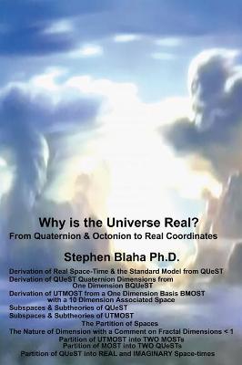 Book cover for Why is the Universe Real? From Quaternion & Octonion to Real Coordinates