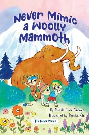 Cover of Never Mimic a Woolly Mammoth