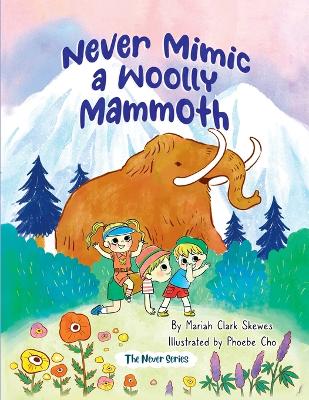 Cover of Never Mimic a Woolly Mammoth