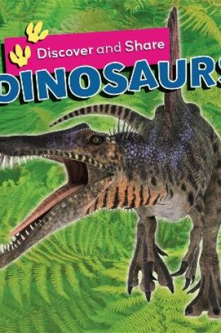 Cover of Discover and Share: Dinosaurs