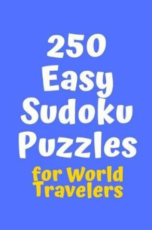 Cover of 250 Easy Sudoku Puzzles for World Travelers