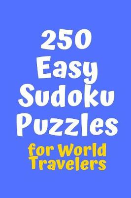 Cover of 250 Easy Sudoku Puzzles for World Travelers