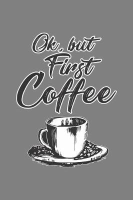 Book cover for Ok But First Coffee