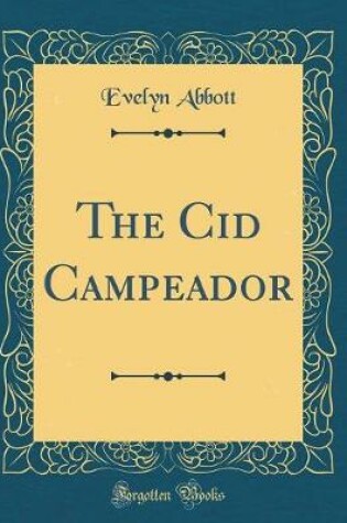 Cover of The Cid Campeador (Classic Reprint)