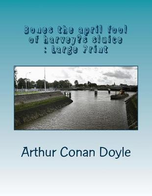 Book cover for Bones the april fool of harveys sluice