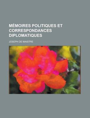 Book cover for Memoires Politiques Et Correspondances Diplomatiques