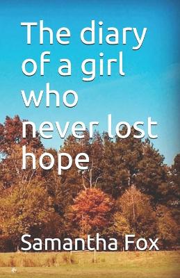 Book cover for The diary of a girl who never lost hope