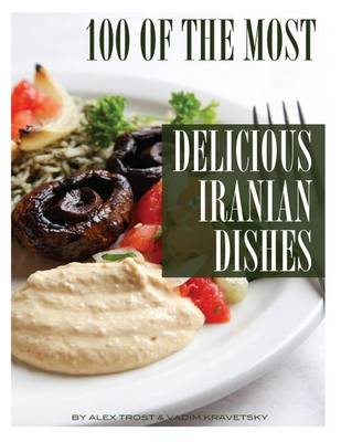 Book cover for 100 of the Most Delicious Iranian Dishes