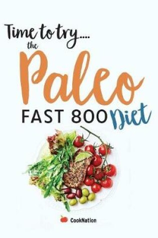 Cover of Time to try... The Paleo Fast 800 Diet