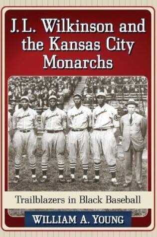 Cover of J.L. Wilkinson and the Kansas City Monarchs