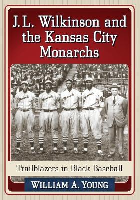 Book cover for J.L. Wilkinson and the Kansas City Monarchs