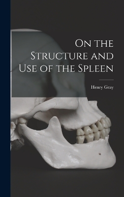 Book cover for On the Structure and Use of the Spleen