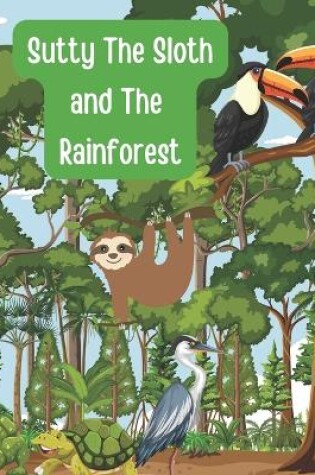 Cover of Sutty the Sloth and The Rainforest