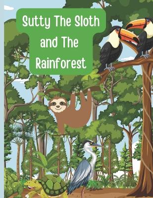Book cover for Sutty the Sloth and The Rainforest