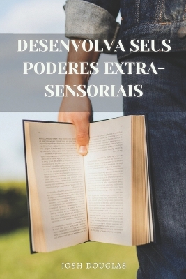 Book cover for Desenvolva seus poderes extra-sensoriais