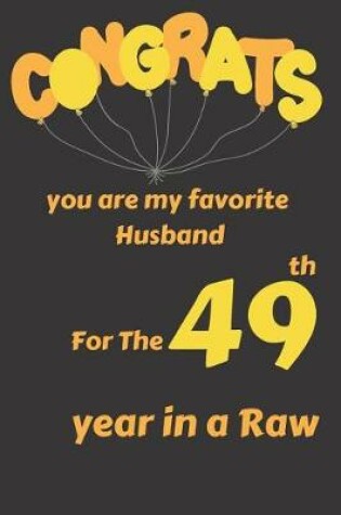 Cover of Congrats You Are My Favorite Husband for the 49th Year in a Raw