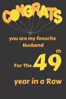 Book cover for Congrats You Are My Favorite Husband for the 49th Year in a Raw