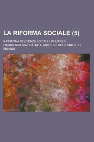 Cover of La Riforma Sociale; Rassegna Di Scienze Sociali E Politiche ... (5 )